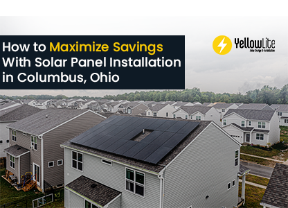 How to Maximize Savings With Solar Panel Installation in Columbus, Ohio
