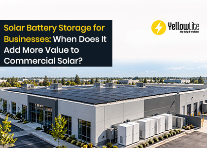Solar Battery Storage for Businesses: When Does It Add More Value to Commercial Solar?