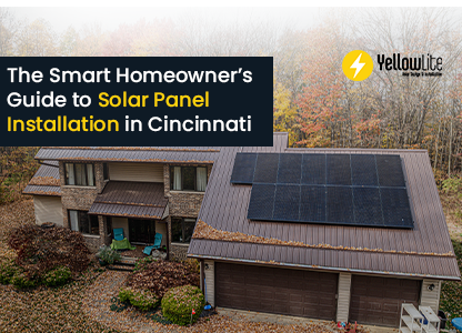 The  Smart Homeowner’s Guide to Solar Panel Installation in Cincinnati