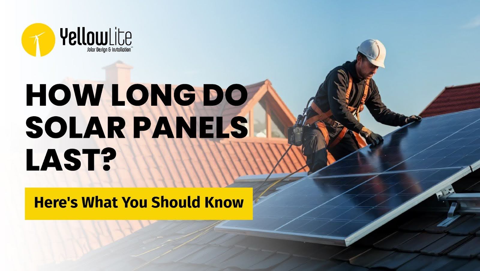 How Long Do Solar Panels Last? Here's What You Should Know
